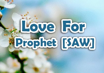 Love For Prophet Muhammad [saw]- Right Perspective