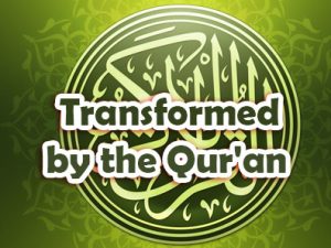 Transformed by the Qur’an